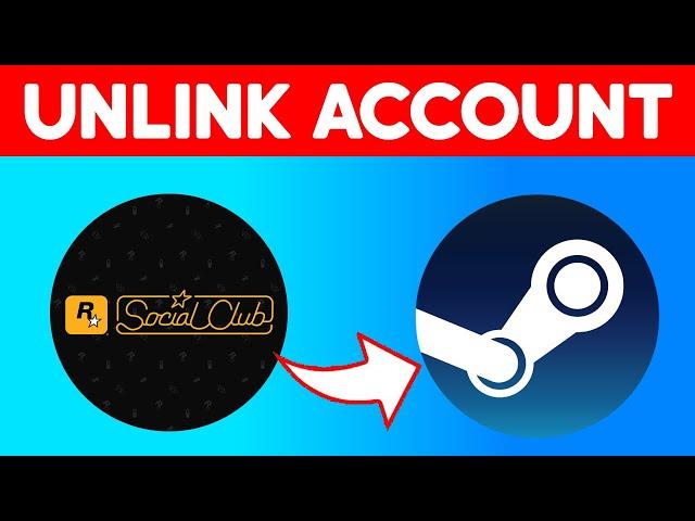 How to Unlink Rockstar Social Club From Steam Account (2025)