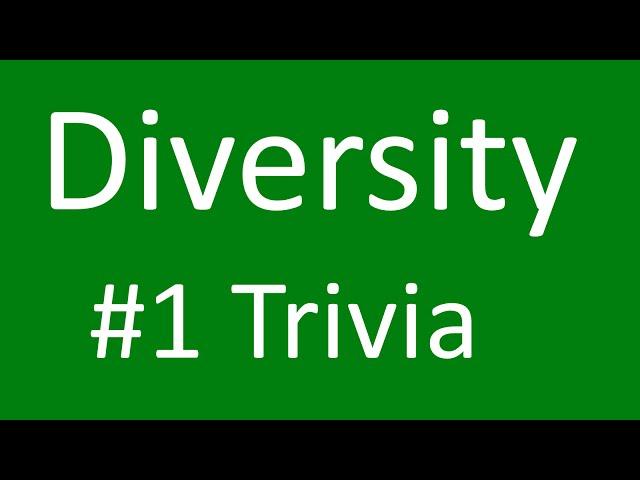 Diversity #1: Trivia