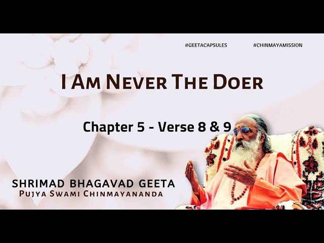 Bhagavad Geeta - I Am Never The Doer | Bhagavad Gita Chapter 5 Verse 8 & 9