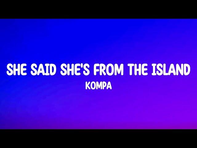 She Said She's From The Island - Kompa (Lyrics) Full Song