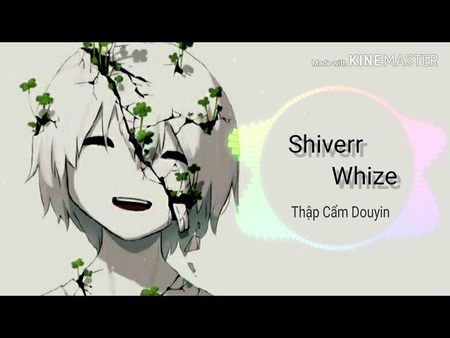 [HOT] Shiverr - Whize | Nhạc Ma Mị Gây Nghiện Trên Tik Tok