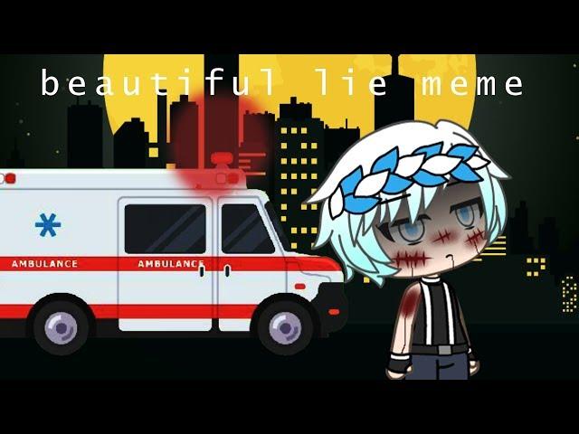 →beautiful lie meme← Gachalife→