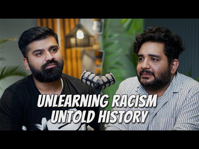 Unlearning Racism and Untold History: A Candid Conversation with Shehzad Ghias | Podcast #51