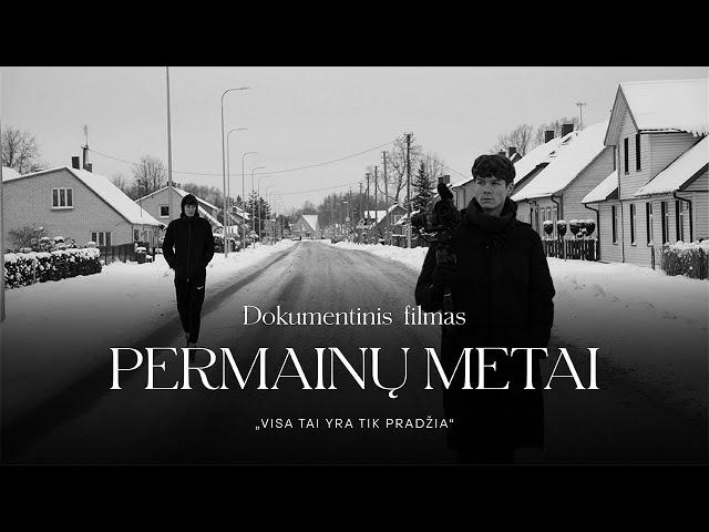 PERMAINŲ METAI | Dokumentinis Filmas