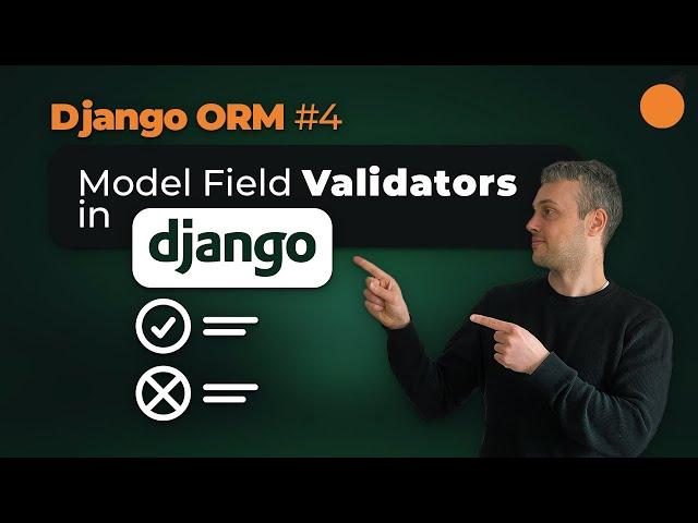 Django ORM - Model Field Validators / Writing Custom Validators / ModelForms