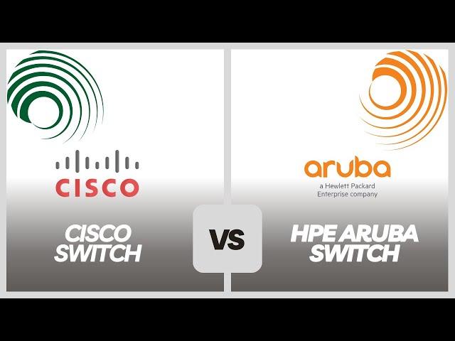 Cisco vs. HPE Aruba Switches: Comprehensive Tech Face-off!