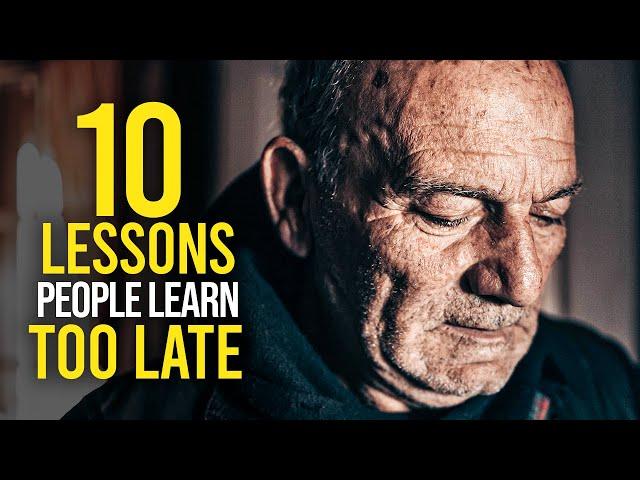 10 Life Lessons People Often Learn TOO LATE