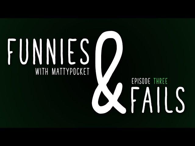 MattyPocket | Funnies & Fails - Episode 3