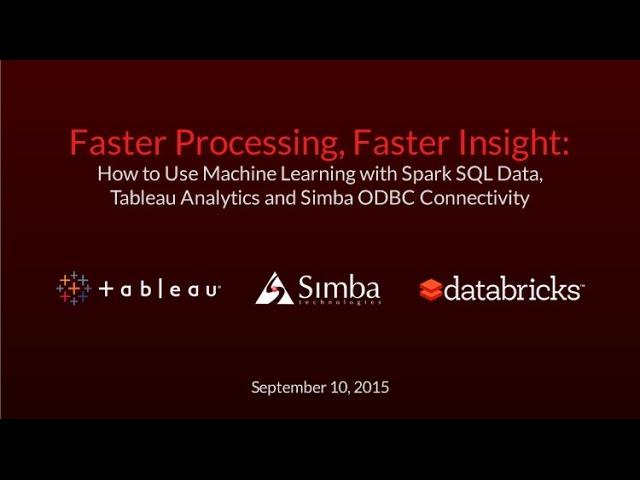 How to Use Machine Learning with Spark SQL Data, Tableau Analytics & Simba ODBC Connectivity
