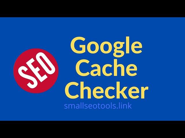 What is Google Cache | How to Bulk check Google Cache | Smallseotools