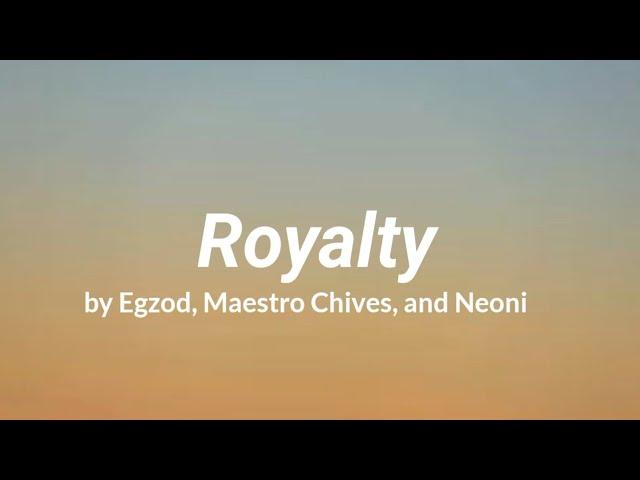 Egzod & Maestro Chives - Royalty (Lyrics) ft. Neoni