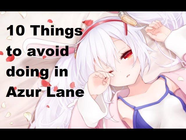 10 Things You Should Avoid Doing in Azur Lane - Guide to Azur Lane EN