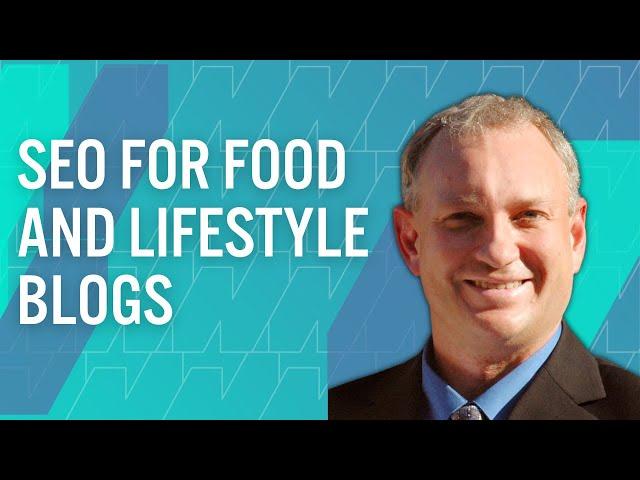 How To Get More Organic Traffic to Food and Lifestyle Blogs with SEO Specialist Casey Markee