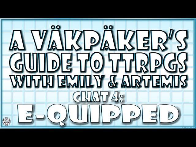 Chat #4 | E-Quipped with Emily and Artemis | A VäkPäker's Guide to TTRPGs