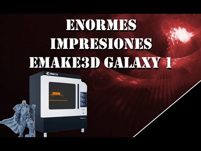 La MÁS ENORME Impresora Emake3D Galaxy 1The 17” Large-Scale