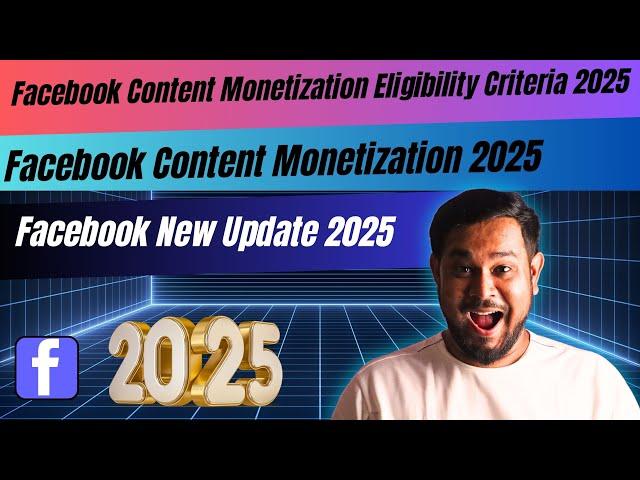 Facebook Content Monetization 2025 | Facebook Content Monetization Eligibility Criteria 2025