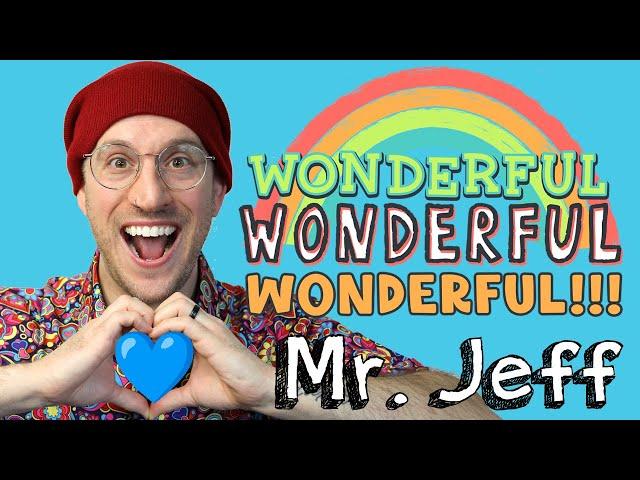 Wonderful Wonderful Wonderful!!! - Mr. Jeff / Fun Songs for Kids