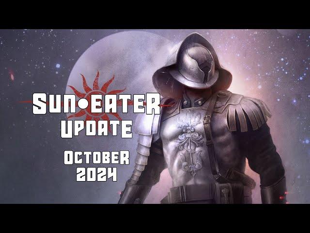 Sun Eater Update | OCTOBER 2024