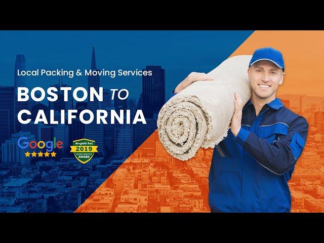 Boston to California Movers -  Moving To California and Need a Long Distance Moving Company