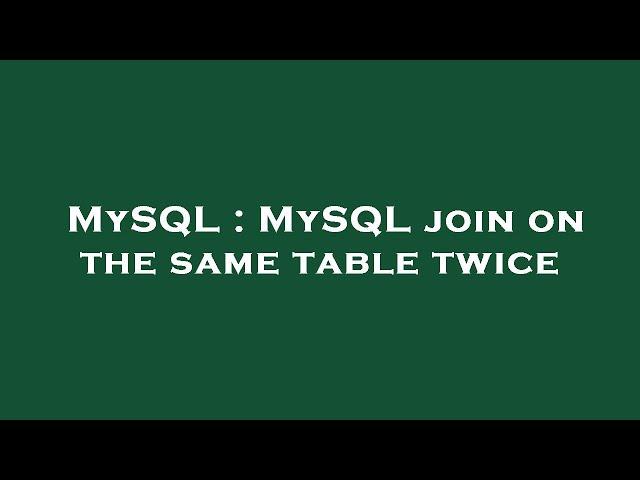 MySQL : MySQL join on the same table twice