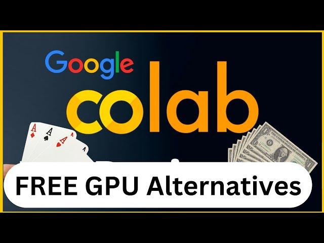 3 Google Colab GPU Alternatives with No Credit Card - Indepth Analysis