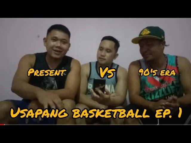 Usapang Basketball Episode 1.   90' Era versus Present Era