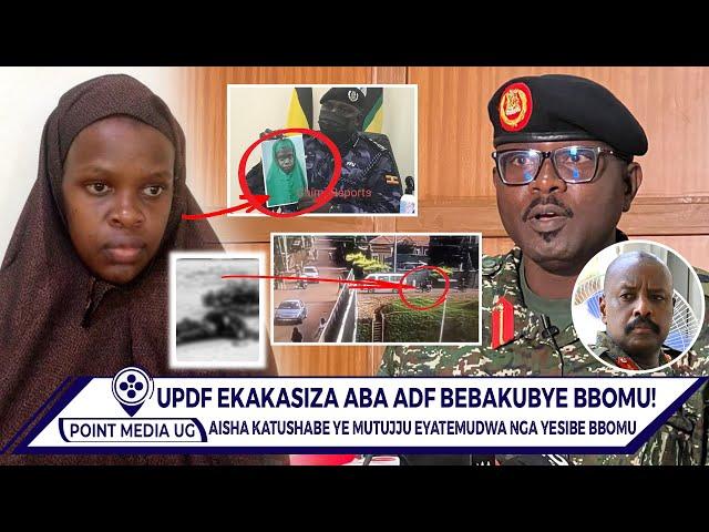 BREAKING!! EYABADDE AKOLERA ADF AISHA KATUSHABE BIBINO EBYAMA BYOBADDE TOMANYI UPDF YABADDE EMUKETTA
