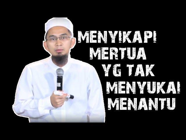 Cara Menyikapi Mertua Yang Tidak Menyukai Menantunya || Ustadz Adi Hidayat Lc MA