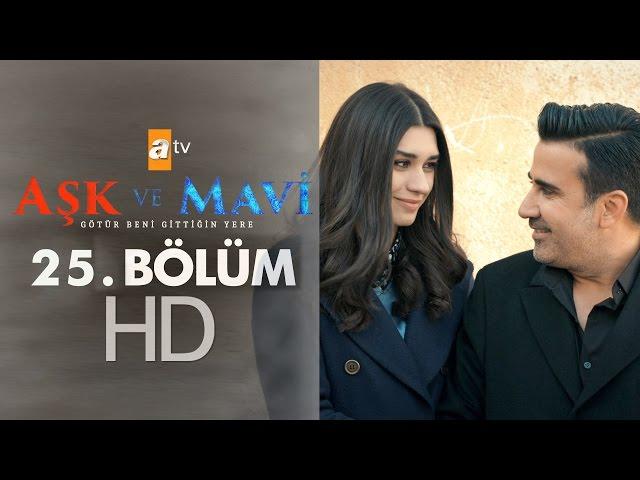 Aşk ve Mavi 25. Bölüm - atv