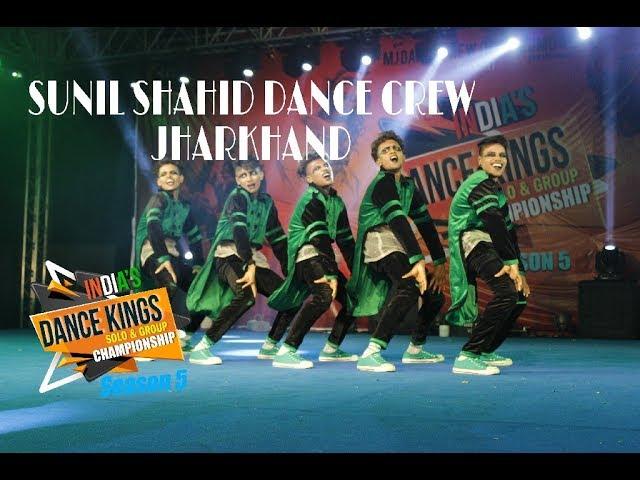 Sunil Shahid Dance Crew(Jharkhand)-INDIAS DANCE KINGS 2018-SEASON-5