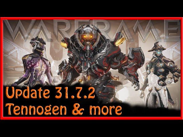 Warframe - Update 31.7.2 Tennogen & More