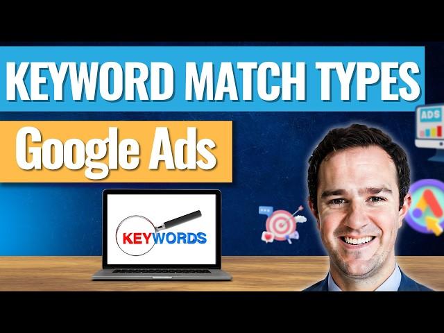 Keyword Match Types Overview in Google Ads - Everything You Need To Know