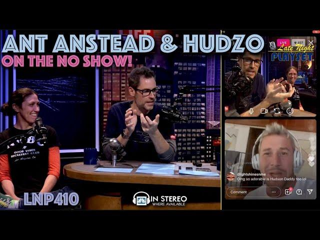 ANT ANSTEAD & HUDZO on The No Show LNP410