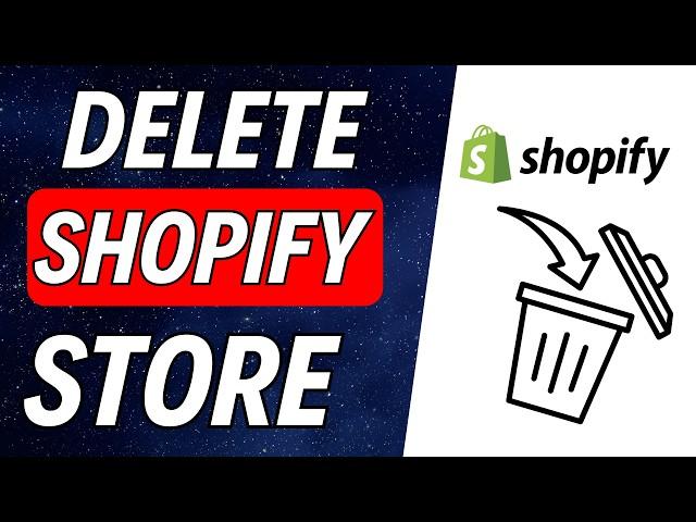 How To Delete Shopify Store - 2024