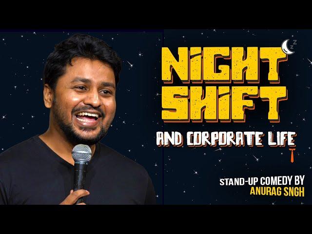 Night Shift and Corporate Life | Standup Comedy by Anurag Singh