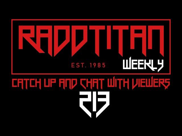 RaddTitan Collector's Chat 213 - chat with Q+A