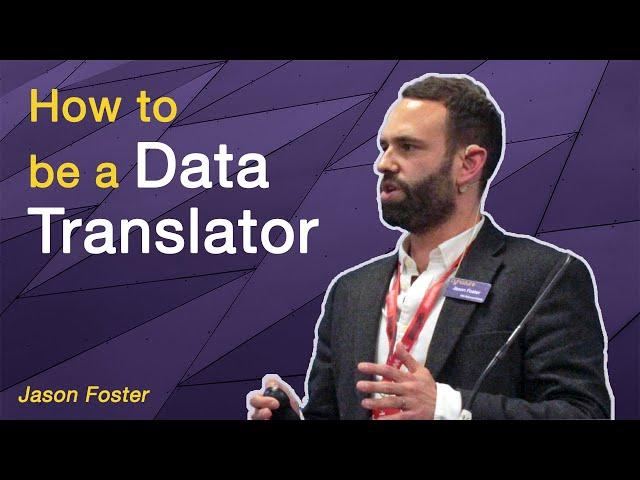 Are you a Data Translator? | Jason Foster