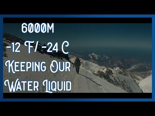 Keep Your Drinking Water from FREEZING! Practices from High Altitude Climbing