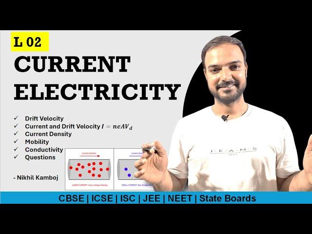 Current Electricity 02 |  Drift Velocity | Current Density | Mobility | Conductivity | Nikhil Kamboj