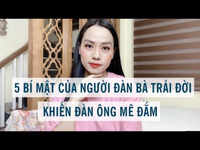 5 Bí mật của người đàn bà trải đời khiến đàn ông mê đắm