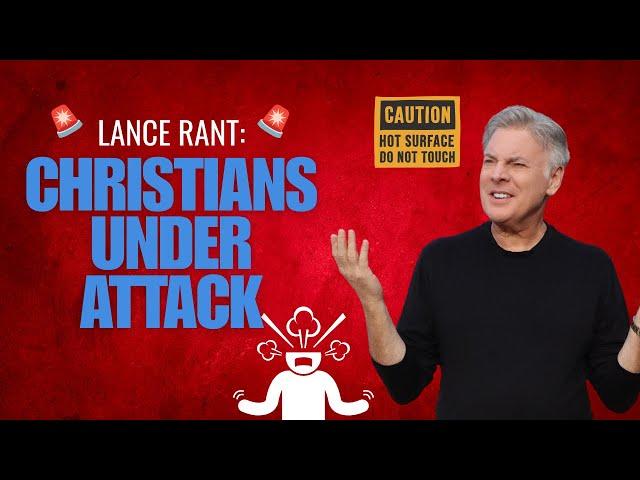 Lance Rant Alert: Time to Expose the Media Attack on Christians