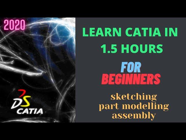 Learn CATIA V5 from basics in 1.5 hours | CATIA Tutorial | Beginners | 2020