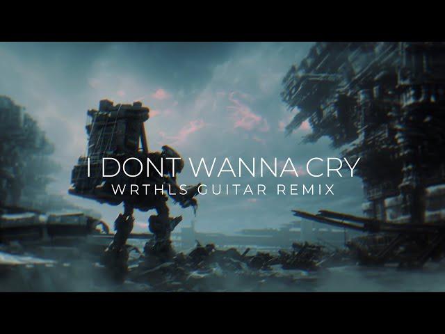 nowayback + kurffew - i don't wanna cry (WRTHLS guitar remix)