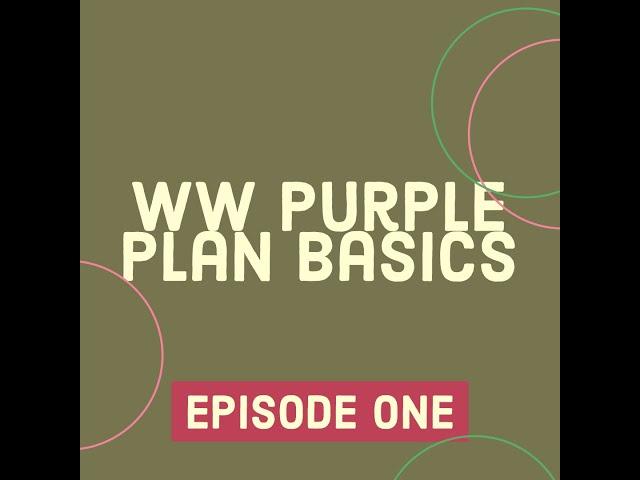 WW Purple Plan Basics || Episode 1 || What is Purple?