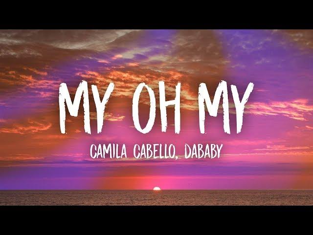 Camila Cabello - My Oh My (Lyrics) ft. DaBaby