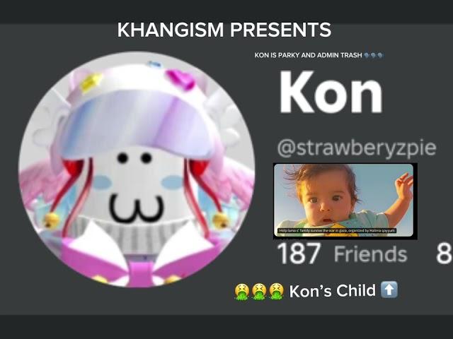 MY INTRO FOR THE KON ADMIN REGRETEVATOR IS PARKY AND TRASH CONDOM