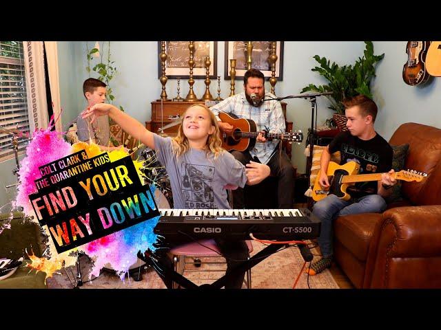 Colt Clark and the Quarantine Kids play "Find Your Way Down"