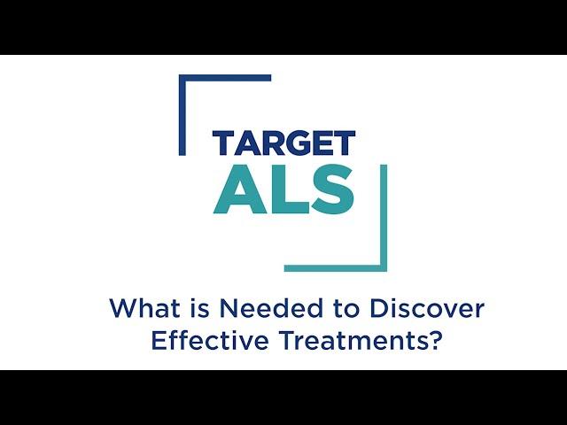 What is Needed to Discover Effective ALS Treatments? | Target ALS