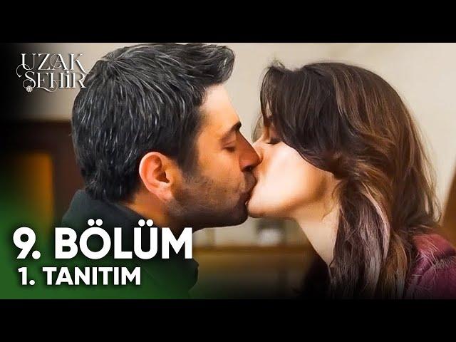 Uzak Şehir 9. Bölüm 1. Fragmanı | "İLK ÖPÜCÜK!"