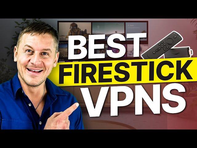 Best VPN for Firestick in 2024: Top 3 Providers For Streaming!